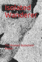 Isolated Wanderer: The Maxwell Bodenheim Reader 1092178538 Book Cover