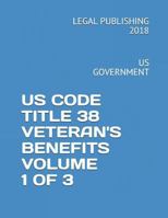 Us Code Title 38 Veteran's Benefits Volume 1 of 3: Us Government 1720158053 Book Cover