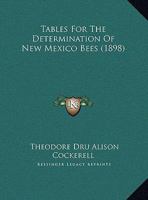 Tables For The Determination Of New Mexico Bees 1104659255 Book Cover