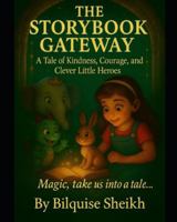 The StoryBook Gateway: A Tale of Kindness, Courage, and Clever Little Heroes B0G51V51LS Book Cover