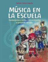 La música en la escuela: Fundamentos y cantos para acompañar el desarrollo del niño / LIBRO 3 CUARTO Y QUINTO GRADO (Musica Para Niños - Infantil) B0971NFLZ9 Book Cover