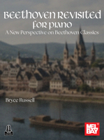 Beethoven Revisited for Piano: A New Perspective on Beethoven Classics 1513485652 Book Cover
