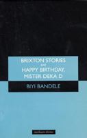 Brixton Stories and Happy Birthday, Mister Deka D 0413771814 Book Cover
