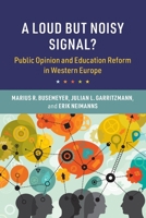 A Loud But Noisy Signal?: Public Opinion and Education Reform in Western Europe 1108745873 Book Cover