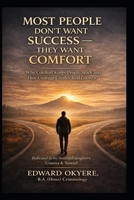 Most People Don’t Want Success — They Want Comfort: Why Comfort Keeps People Stuck and How Courage, Discipline, and Daily Choices Create Real Growth B0GS2FXYJC Book Cover