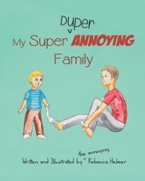 My Super Duper Annoying Family B0849RWXKR Book Cover