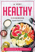 A Very Healthy CookBook: Quiets Your Gut 1804769916 Book Cover