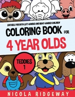 Coloring Book for 4 year olds (Teddies 1): This book has 40 coloring pages. This book will assist young children to develop pen control and to ... fine motor skills (Coloring Books for Kids) 1800271727 Book Cover