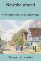 Neighborhood: A Year's Life In And About An English Village 1016561075 Book Cover