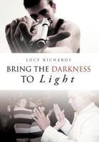 Bring the Darkness to Light 1466907789 Book Cover