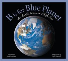 B is for Blue Planet: An Earth Science Alphabet 1585364541 Book Cover