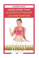 Motivation: Learn More Than 33 Secrets Of Weight Loss Motivation 1721563202 Book Cover