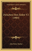 Zwischen Den Zielen V2 (1903) 1167478401 Book Cover