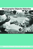 Photographs Objects Histories: On the Materiality of Images (Material Cultures) 0415254418 Book Cover