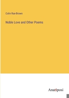 Noble Love and Other Poems 338213182X Book Cover