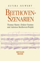 Beethoven-Szenarien: Thomas Manns "Doktor Faustus" und Adornos Beethoven-Projekt (Metzler Musik) 3476012956 Book Cover