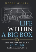 Life Within a Big Box: The Perspective of a 25-Year Retail Associate 1480897736 Book Cover