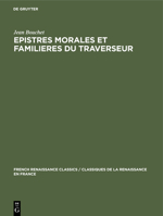 Epistres morales et familieres du traverseur (French Renaissance Classics / Classiques de la Renaissance e) 3112308352 Book Cover