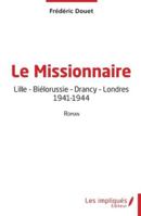 Le Missionnaire: Lille - Biélorussie - Drancy - Londres - 1941-1944 (French Edition) B0G48R8ZPP Book Cover
