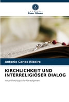 KIRCHLICHKEIT UND INTERRELIGIÖSER DIALOG: neue theologische Paradigmen 620404382X Book Cover