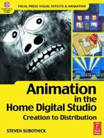 Animation in the Home Digital Studio: Creation to Distribution (Focal Press Visual Effects and Animation) (Focal Press Visual Effects and Animation) 0240804740 Book Cover