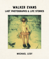 Walker Evans: Last Photographs & Life Stories 0922233527 Book Cover