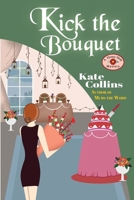 Kick the Bouquet: A Flower Shop Mystery B0BRM167Z9 Book Cover