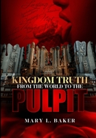 Kingdom Truth from the World to the pulpit B0FNN1D2N3 Book Cover