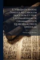 F. Vincentii Mariae Dinellii Ad Carolum Nocetium Et Hier. Lagomarsinum De Grammatisticis Quibusdam Tricis Epistolae 1246225700 Book Cover