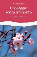 Un viaggio senza tramonto: storia di vita (Italian Edition) 1326966790 Book Cover