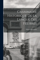 Grammaire Historique de la Langue Des F�libres 1018286438 Book Cover