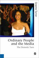 Ordinary People and the Media: The Demotic Turn 1848601670 Book Cover
