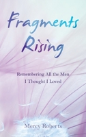 Fragments Rising: Remembering All the Men I Thought I Loved B0C1PB456H Book Cover
