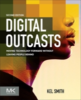 Digital Outcasts: Moving Technology Forward without Leaving People Behind 0443336776 Book Cover