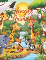 Jungle Animals Coloring Book: Explore the Jungle in Full Color: A Coloring Book of Exotic Animals B0CTXBYG3G Book Cover