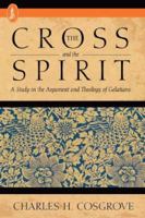 The Cross and the Spirit: A Study in the Argument and Theology of Galatians 086554347X Book Cover