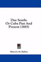 Due South; or Cuba Past and Present 9355395000 Book Cover