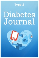 Type 2 Diabetes Journal: Blood Glucose Log Book 1713301024 Book Cover