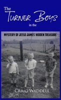 The Turner Boys in the Mystery of Jesse James' Hidden Treasure 1947622668 Book Cover