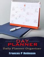 Day Planner: Daily Planner Organizer 1502307855 Book Cover