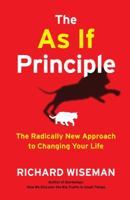 The As If Principle: The Radically New Approach to Changing Your Life