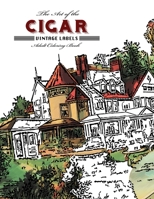 The Art of the Cigar: Vintage Labels Coloring Book 1515304191 Book Cover
