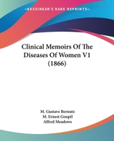 Clinical Memoirs of the Diseases of Women: Vol. I 1104046911 Book Cover