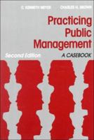 Practicing Public Management: A Casebook 0312003293 Book Cover