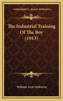 The Industrial Training of the Boy 1120764262 Book Cover