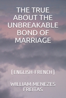 THE TRUE ABOUT THE UNBREAKABLE BOND OF MARRIAGE: B0915M666J Book Cover