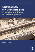Criminal Law for Criminologists: Principles and Theory in Criminal Justice 113860691X Book Cover