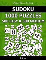 Sudoku 1,000 Puzzles, 500 Easy and 500 Medium: Keep Your Brain Active for Hours with This Sudoku Puzzle Book 1540899470 Book Cover