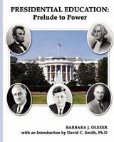 Presidential Education: Prelude To Power 0980051401 Book Cover