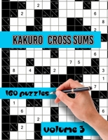 Kakuro Cross Sums Puzzles: Large Print Puzzles - Kakuro Puzzles for Adults & Seniors - Keep Your Brain Young B08PXD1LZZ Book Cover